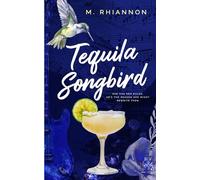Tequila Songbird: A rockstar rom-com with masked strangers, second chances, and rules begging to be broken. (Cocktails and Dreams)