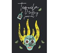 Tequila Tasting Journal: Note book for recording your Tequila tasting experiences. Keep record, make notes, rate your favorites and avoid the ones you found not up to your standards.