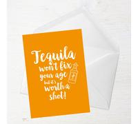 Tequila Won't Fix Your Age Greetings Card - Standard Card