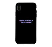 Tequila Yeah If She'll Let Me Drunk Husband Adult Humor Case for iPhone XS Max