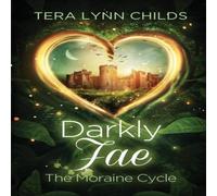 Tera Lynn Childs Darkly Fae: The Moraine Cycle Paperback Book Tera Lynn Childs Multicolor