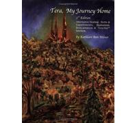 Tera, My Journey Home: Alternative Healing for the Body and Spirit