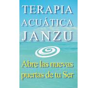 Terapia Acuática JANZU: Abre las nuevas puertas de tu Ser