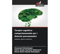 Terapia cognitivo-comportamentale per i disturbi psicosomatici: Valutazione, diagnosi e trattamento