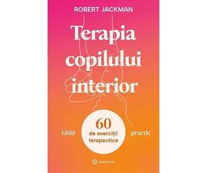 Terapia copilului interior. Ghid practic - Robert Jackman
