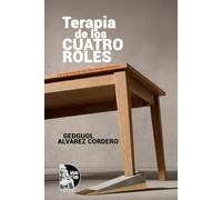 Terapia de los Cuatro Roles: La Ingeniería del Bienestar Humano: Manual clínico del modelo T4R para evaluar y reconstruir tu mesa del bienestar: obligaciones, hogar, yo y vínculo erótico-afectivo