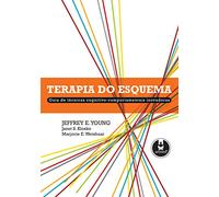 Terapia do Esquema. Guia de Técnicas Cognitivo-comportamentais Inovadoras (Em Portuguese do Brasil)