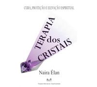 Terapia dos Cristais: Cura, Proteção e Elevação Espiritual