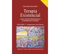 Terapia Existencial Volumen 2: Teoría y Práctica Relacional para un mundo post-Cartesiano. Volumen 2