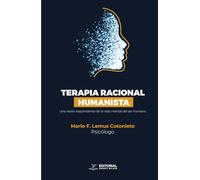 TERAPIA RACIONAL HUMANISTA: Una visión trascendente de la vida mental del ser humano