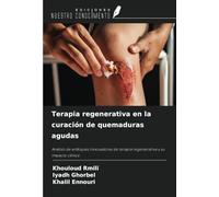 Terapia regenerativa en la curación de quemaduras agudas: Análisis de enfoques innovadores de terapia regenerativa y su impacto clínico