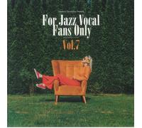 For Jazz Vocal Fans Only Vol. 7 [Vinyl LP] [VINYL]
