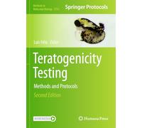 Teratogenicity Testing: Methods and Protocols: 2753 (Methods in Molecular Biology, 2753)