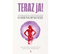 Teraz ja! Ginekolożka z psycholożką o menopauzie