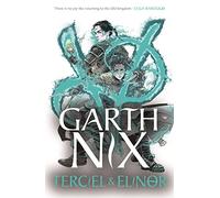 Terciel & Elinor - The Old Kingdom 1: The newest adventure in the bestselling Old Kingdom series (The Old Kingdom)