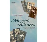 Cav - Mignon's Afterlives Crossing Cultures from Goethe to the Twenty - N555z