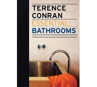 Terence Conran Essential Bathrooms: The back to basics guide to home design, decoration and furnishing