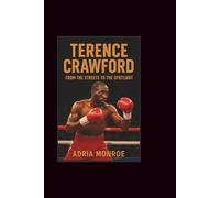 Terence Crawford: From the Streets to the Spotlight