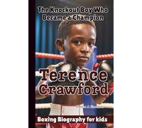 TERENCE CRAWFORD: The Knockout Boy Who Became a Champion - Boxing Biography For Kids