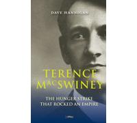 Terence MacSwiney: The Hunger Strike that Rocked an Empire