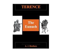 Terence: The Eunuch (Aris & Phillips Classical Texts)