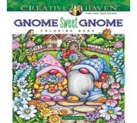 Teresa Goodridge Creative Haven Gnome Sweet Gnome Coloring Book Paperback Teresa Goodridge Multicolor