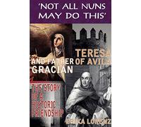 Teresa of Avila and Father Gracian: The Story of an Historic Friendship