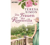 Teresa Simon Die Frauen der Rosenvilla: Roman (Paperback)