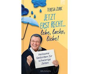 Teresa Zukic Jetzt erst recht ... lebe, lache, liebe: Heilsame Gedan (Hardback)