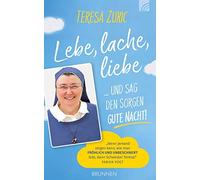 Teresa Zukic Lebe, lache, liebe ... und sag den Sorgen Gute Nacht (Hardback)