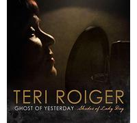 Teri Roiger - Ghost Of Yesterday