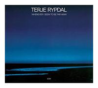 Terje Rypdal - Whenever I Seem To Be Far Away
