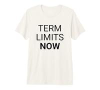 Term Limits Now Bold Political Statement Premium T-Shirt