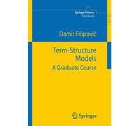 Term-Structure Models A Graduate Course by Damir Filipovic 9783540097266