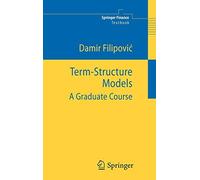 Term-structure Models: A Graduate Course (Springer Finance).by Filipovic New<|