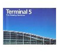 Terminal 5: Transforming Heathrow