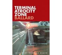 Terminal Atrocity Zone: Ballard: J.G. Ballard 1966-73