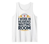 Terminal Care Nurse, I Work in Heaven's Waiting Room Tank Top