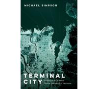 Terminal City : Infrastructures of Racial Colonial Capitalism in Vancouver