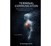 TERMINAL COMMUNICATION: When Intelligence Leaves the Body: Consciousness After the Exile