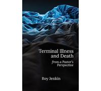 Terminal Illness and Death: from a Pastor's Perspective