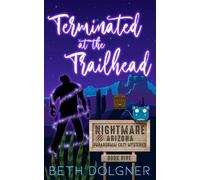 Terminated at the Trailhead: 9 (Nightmare, Arizona Paranormal Cozy Mysteries)