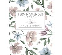 Terminkalender Nagelstudio 2026: Nagelstudio Terminplaner für bis zu 4 Kollegen / Montag - Samstag 7-20 Uhr / 30 Minuten Taktung / Terminbuch / Nageldesignerin Geschenk