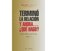 Terminó la relación y ahora... ¿Qué hago? (Psicoguias)