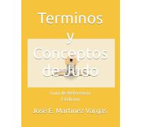 Terminos y Conceptos de Judo: Guia de Referencia 2 Edición