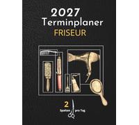Terminplaner 2027 Friseur 2 Spalten: 1 Woche auf 2 Seiten 15-Minuten-Takt, 1 - 2 Mitarbeiter | Salonplaner 2027 friseur | Exklusive Hardcover A4