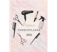 Terminplaner Friseur 2026 : Terminbuch Friseursalon 2026, mit Datum, 3 Spalten 15 minuten takt | Tagesplaner Januar bis Dezember | Mit Uhrzeit von 07:00 bis 22:00 Uhr | 1 tag 1 seite mit Zeit, Din A4