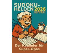 Terminplaner Sudoku-Helden 2026 Kompakt im praktischen 6x9-Format: Der Kalender und für Super-Opas im praktischen 6x9-Format - 365 Sudokus in extra ... Terminplanung (leicht bis kniffelig)