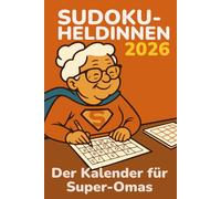 Terminplaner Sudoku-Heldinnen 2026 im praktischen 6x9-Format: Der Kalender und für Super-Omas im praktischen 6x9-Format - 730 Sudokus in extra großer ... Terminplanung (leicht bis kniffelig)