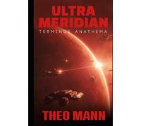 Terminus Anathema: A Military Science Fiction Space Opera Action Adventure Novel (Ultra Meridian)